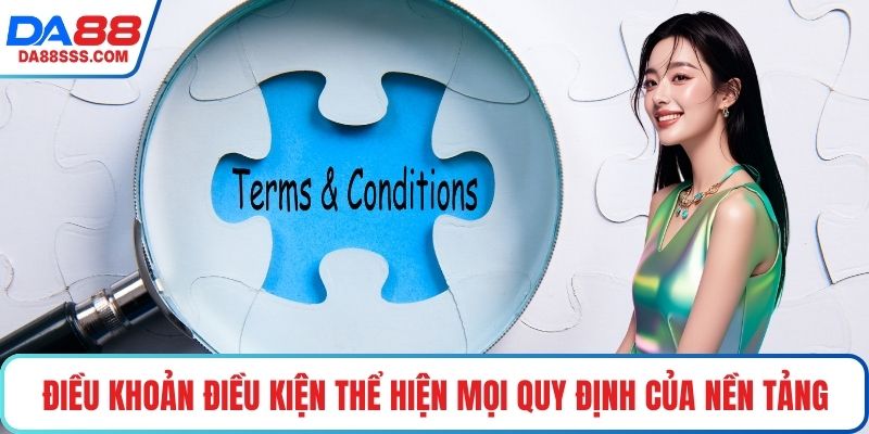 Điều Khoản Điều Kiện thể hiện mọi quy định của nền tảng
