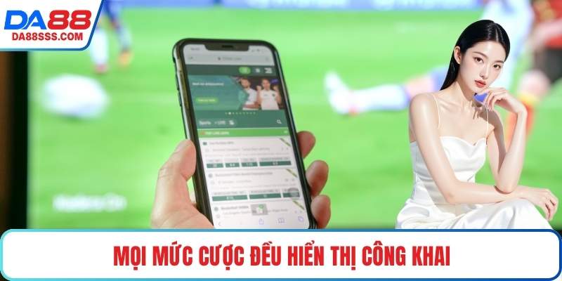 Mọi mức cược đều hiển thị công khai