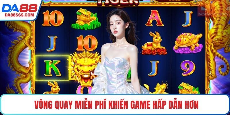 Vòng quay miễn phí khiến game hấp dẫn hơn